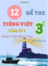 Tuyển tập 12 Đề thi giữa học kì 1 môn Tiếng Việt Lớp 3 Chân Trời Sáng Tạo (Kèm đáp án)